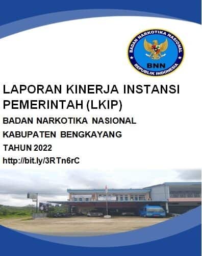 Laporan Kinerja Instansi Pemerintah (LKIP) BNN Kabupaten Bengkayang LAPORAN KINERJA INSTANSI PEMERINTAH (LKIP)