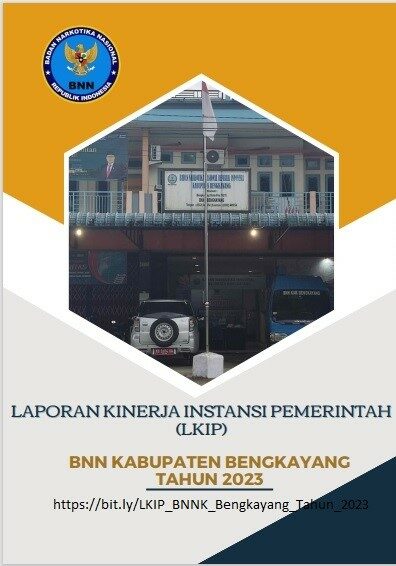 Laporan Kinerja Instansi Pemerintah (LKIP) BNN Kabupaten Bengkayang Tahun 2023 Laporan Kinerja Instansi Pemerintah (LKIP) BNN Kabupaten Bengkayang Tahun 2023